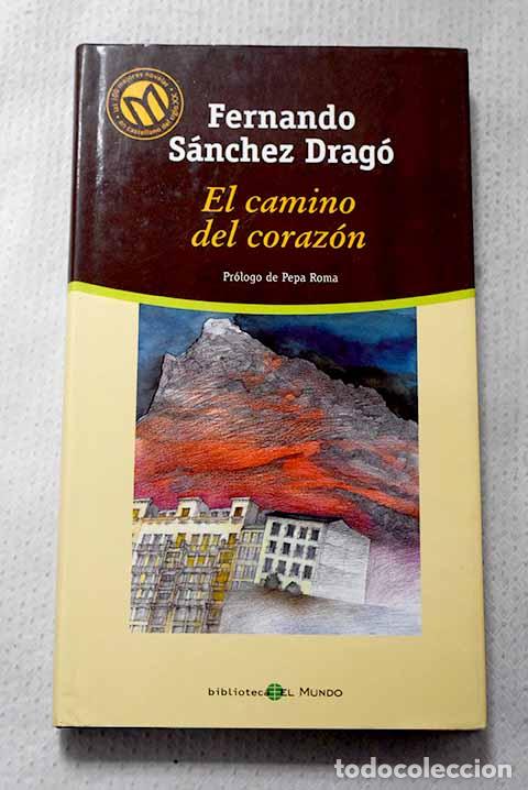 books: El camino del coraz&oacute;n.- S&aacute;nchez Drag&oacute;, Fernando