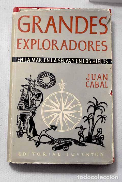 Libros: Grandes exploradores en la mar, en la selva y en los hielos.- Cabal, Juan