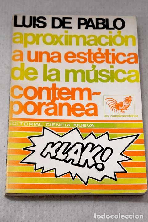 Libros: Aproximaci&oacute;n a una estetica de la m&uacute;sica contemporanea.- Pablo, Luis de