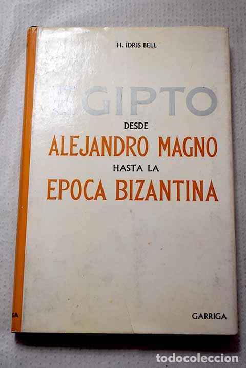 Libros: Egipto. Desde Alejandro Magno hasta la &eacute;poca bizantina.- Bell, H. Idris