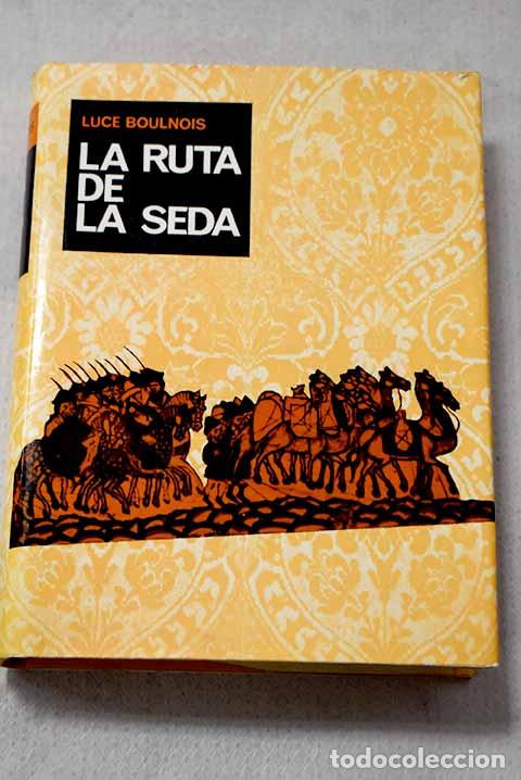 Libros: La ruta de la seda: Boulnois, Luce.- Boulnois, Luce