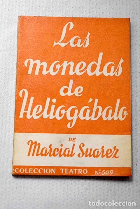 Libri di seconda mano: Las monedas de Heliog&aacute;balo: pieza en cinco cuadros.- Su&aacute;rez, Marcial