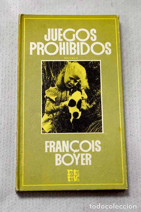 Libri di seconda mano: Juegos prohibidos: Boyer, Francois.- Boyer, Francois