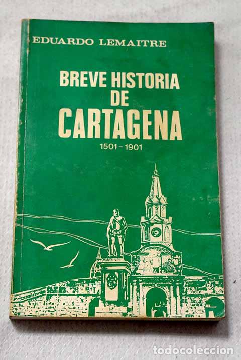 Libri di seconda mano: Breve historia de Cartagena 1501-1901.- Lemaitre, Eduardo