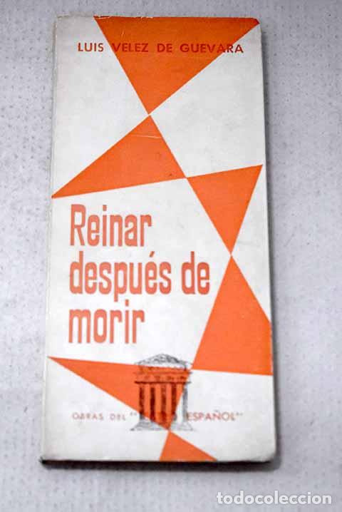 Libri di seconda mano: Reinar despu&eacute;s de morir.- V&eacute;lez de Guevara, Luis