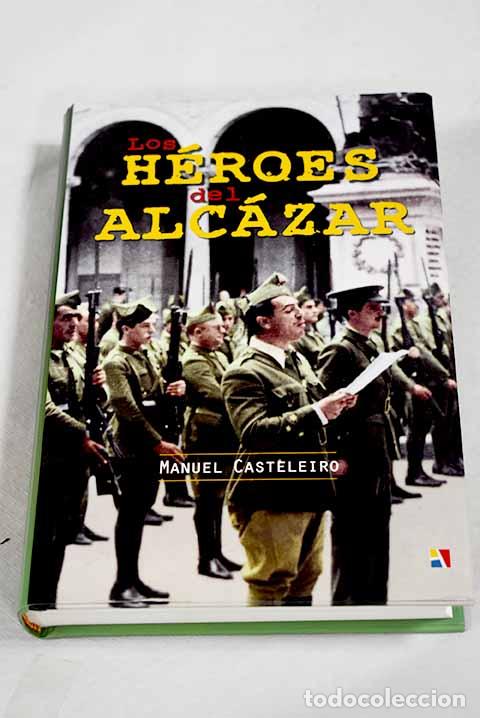 Libri di seconda mano: Los h&eacute;roes del Alc&aacute;zar.- Casteleiro de Villalba, Manuel