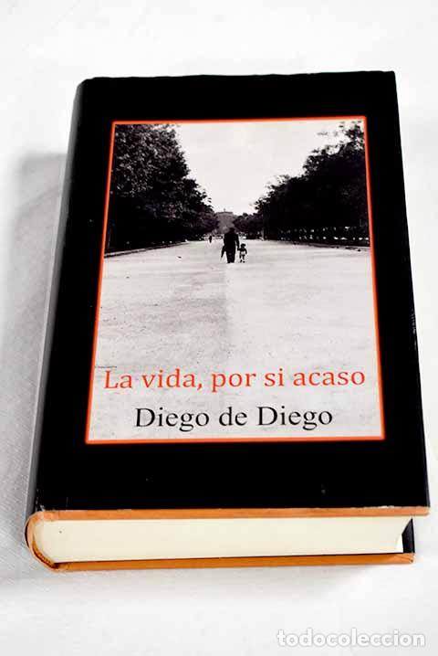 Libri di seconda mano: La vida, por si acaso.- Diego, Diego de