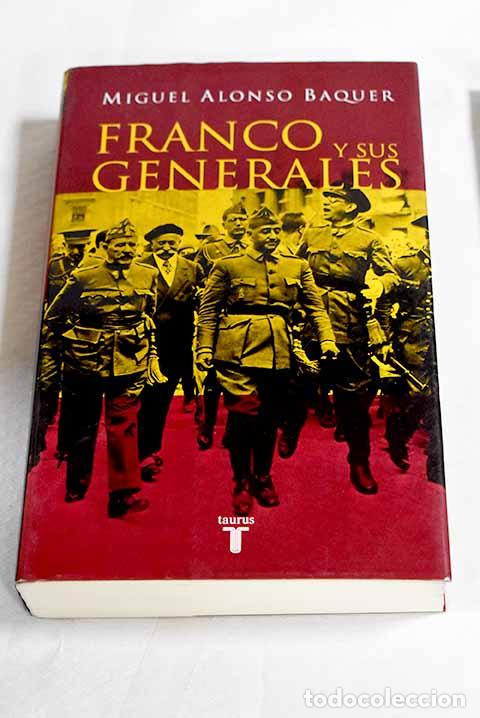 Libros: Franco y sus generales.- Alonso Baquer, Miguel