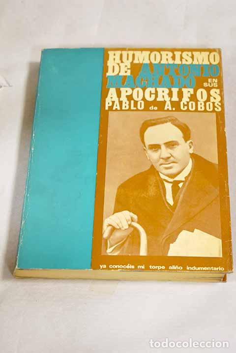 Libros: Humorismo de Antonio Machado en sus apocrifos.- Cobos, Pablo de A.