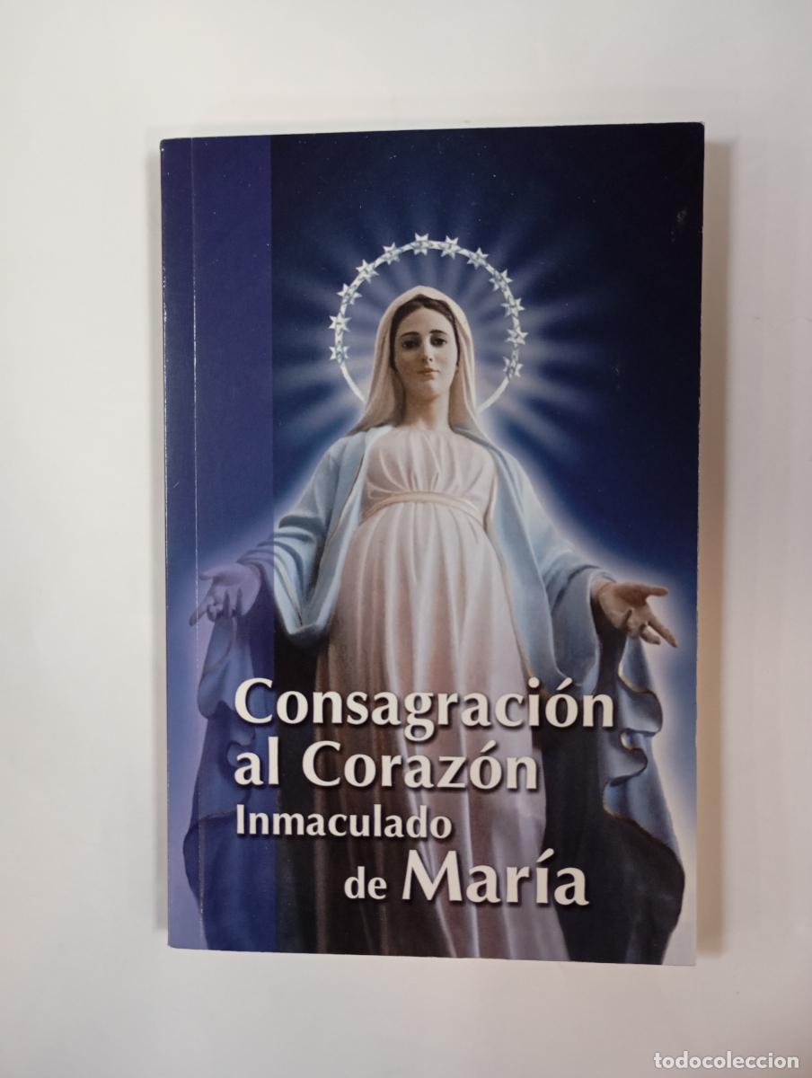 Libros: Consagraci&oacute;n al Coraz&oacute;n Inmaculado de Mar&iacute;a. - Agust&iacute;n del Sagrado Coraz&oacute;n. TDK760
