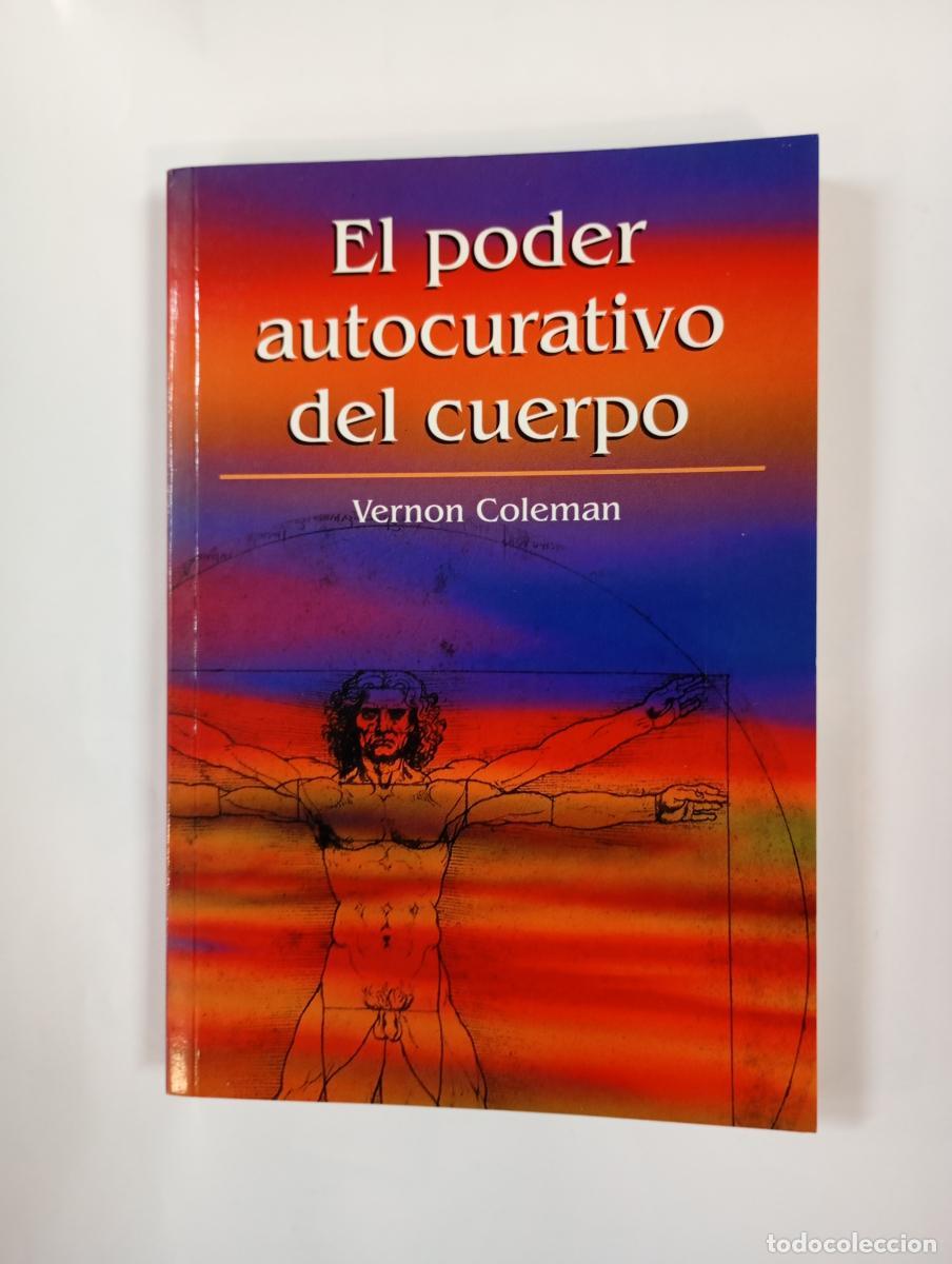 Libros: EL PODER AUTOCURATIVO DEL CUERPO. - Vernon Coleman. TDK760 - Foto 1