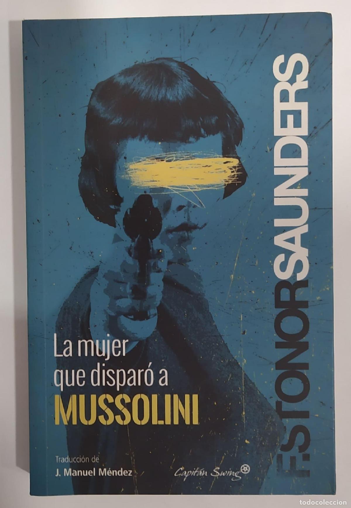 Libri di seconda mano: SAUNDERS, F. Stonor - La mujer que dispar&oacute; a Mussolini. (Violet Gibson)