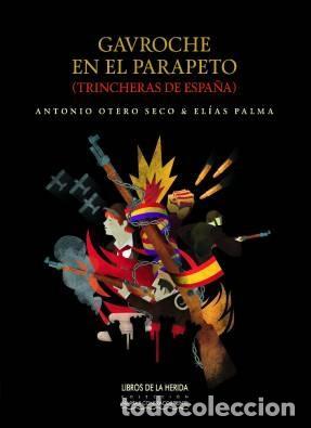 Libros: OTERO PALMA, Antonio.; PALMA, El&iacute;as. - Gavroche en el parapeto (trincheras de Espa&ntilde;a).
