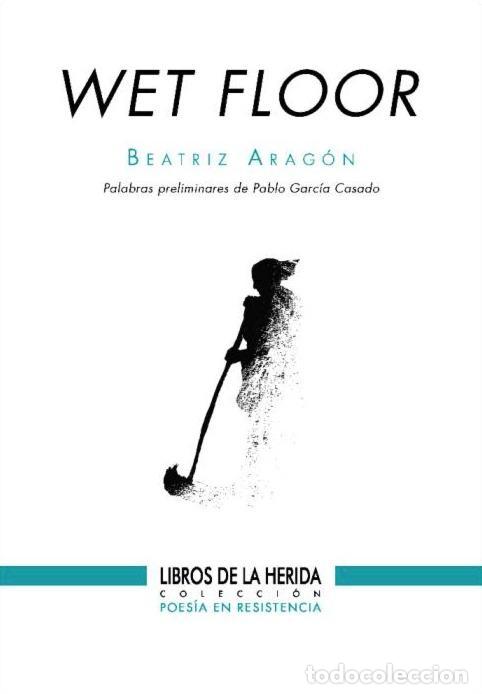 Libros: ARAG&Oacute;N, Beatriz. - Wet floor.