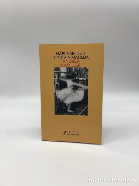 B&uuml;cher: CAMILLERI, Andrea. - H&aacute;blame de ti. Carta a Matilda.