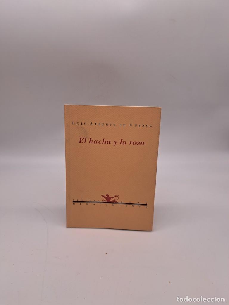 Libros: CUENCA, Luis Alberto de. - El hacha y la rosa.