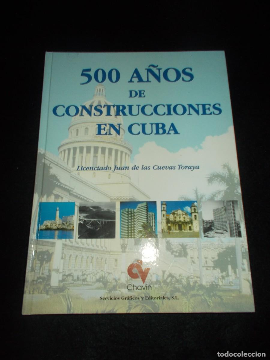 Livres: 500 A&Ntilde;OS DE CONSTRUCCI&Oacute;N EN CUBA, Con CD. Juan de las Cuevas. La Habana, Chav&iacute;n 2001. Libro Firmado