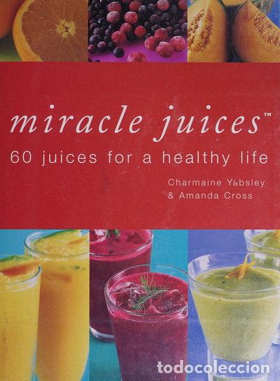 Libros: Miracle Juices: 60 Juices for a Healthy Life- 9780753708620