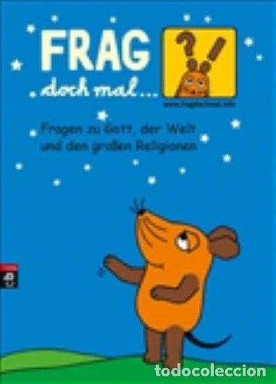 Libros: Frag doch mal ... die Maus - Fragen zu Gott, der Welt und den gro&szlig;en Religionen- 9783570219812