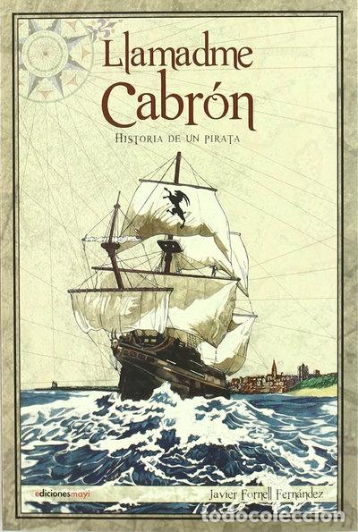 Libros: Llamadme cabr&oacute;n: Historia de un pirata- 9788493848309