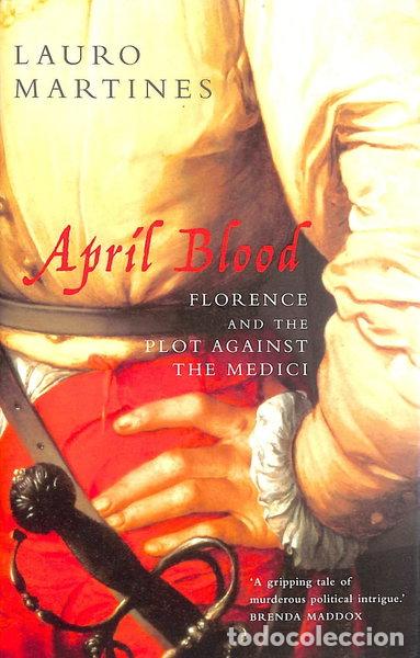Libri di seconda mano: April Blood: Florence and the Plot Against the Medici- 9780224061674