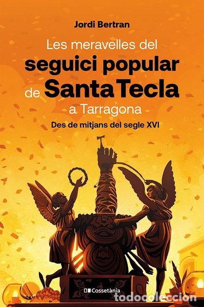 Libros: LES MERAVELLES DEL SEGUICI POPULAR DE SANTA TECLA A TARRAGONA- 9788413566160