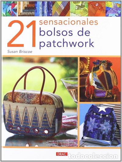 Libros: 21 Sensacionales Bolsos de Patchwork- 9788496777538
