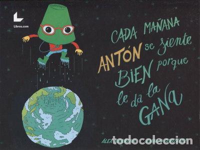 Livres: Cada ma&ntilde;ana Ant&oacute;n se siente bien porque le da la gana- 9788417023508