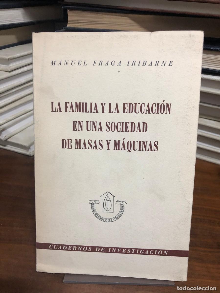 Libros: La familia y la educaci&oacute;n en una sociedad de masas y m&aacute;quinas Manuel Fraga Iribarne (Ed. Congreso de