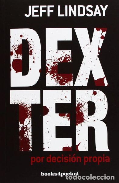 Libros: Dexter por decisi&oacute;n propia- 9788415139683