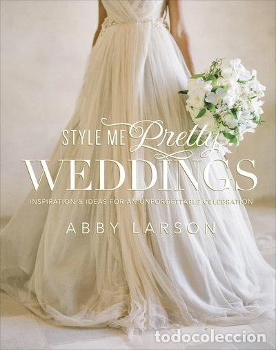 books: Style Me Pretty Weddings: Inspiration and Ideas for an Unforgettable Celebration- 9780770433789