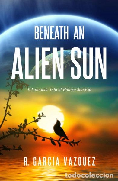 Libros: Beneath an alien sun- 9780999152232