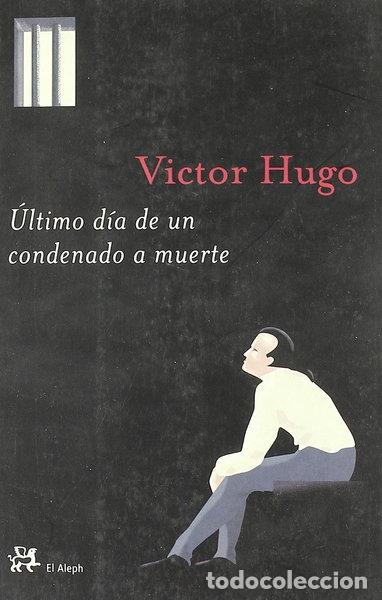 Libros: &Uacute;ltimo d&iacute;a de un condenado a muerte- 9788476696125