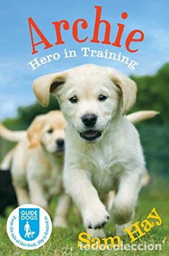 Livres: Archie the Guide Dog Puppy: Hero in Training- 9780330537926