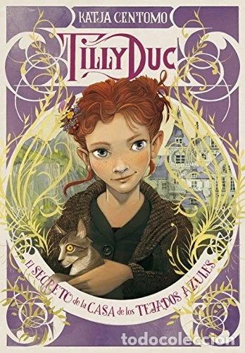 B&uuml;cher: Tilly Duc. El secreto de la Casa de los Tejados Azules- 9788424660871