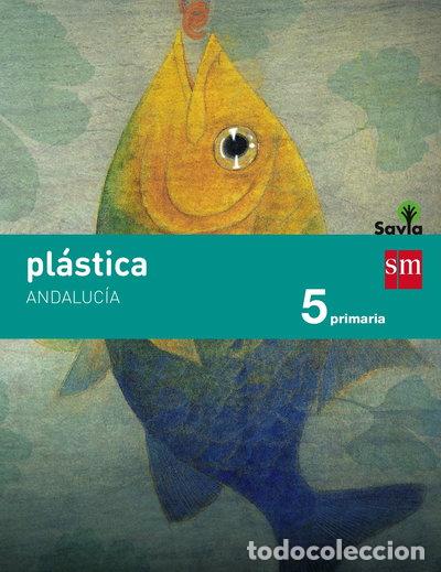books: Pl&aacute;stica. 5 Primaria. Savia. Andaluc&iacute;a- 9788467575293