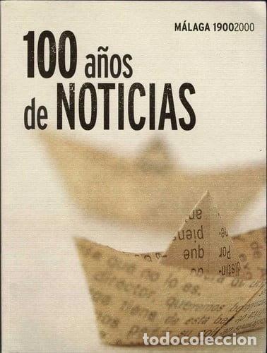 Libros: 100 a&ntilde;os de noticias: M&aacute;laga 1900-2000- 9788460757399