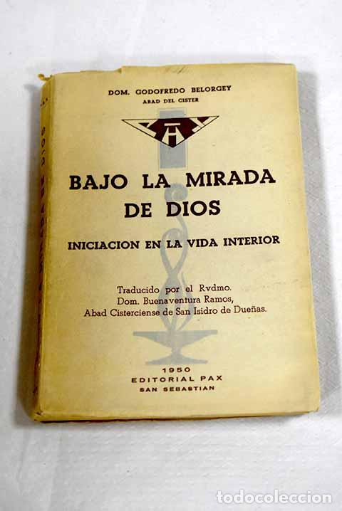 Libros: Bajo la mirada de Dios: iniciacion en la Vida Interior.- Belorgey, Godofredo