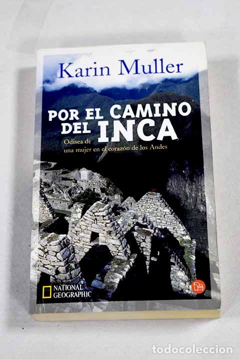 Libros: Por el camino del Inca: odisea de una mujer en el coraz&oacute;n de los Andes.- Muller, Karin