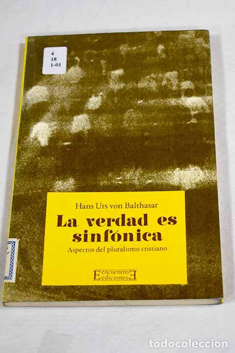 Libros: La verdad es sinf&oacute;nica: aspectos del pluralismo cristiano.- Baltasar, Hans Urs von