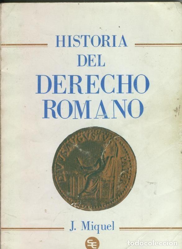 Libros: Historia del Derecho Romano - J. Miquel