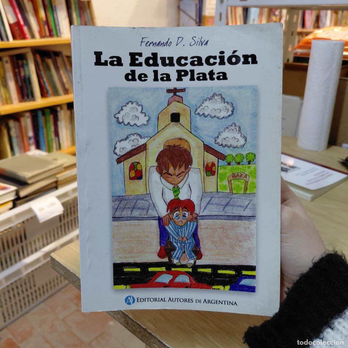 Livros em segunda m&atilde;o: La Educaci&oacute;n De La Plata - Fernando D. Silva (det.) - Fernando D. Silva