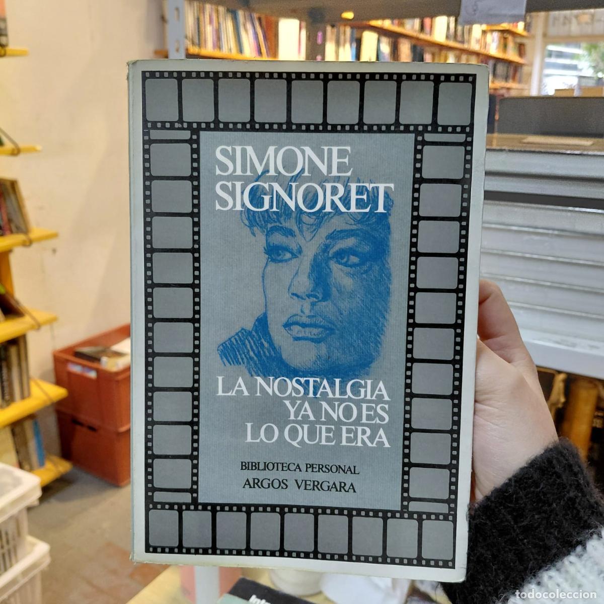 Libros: La Nostalgia Ya No Es Lo Que Era - Simone Signoret