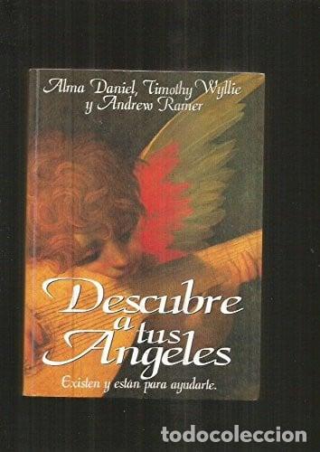 Livres: Descubre A Tus &Aacute;ngeles Existen Y Est&aacute;n Para Ayudarte - Alma - Alma Daniel, Timothy Wyllie, Andrew Ra