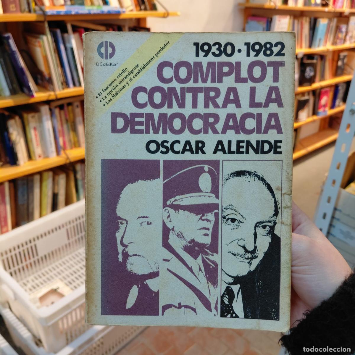 Libros: Complot Contra La Democracia - O. Alende (det.) - OSCAR ALENDE