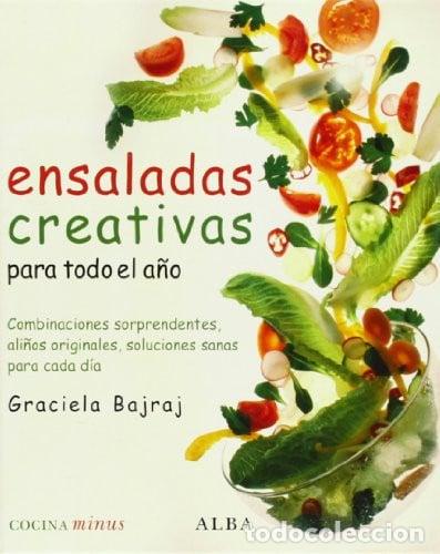 B&uuml;cher: ENSALADAS CREATIVAS PARA TODO EL A&Ntilde;O COMBINACIONES SORPRENDENTES, ALI&Ntilde;OS ORIGINALES - GRACIELA BAJRA