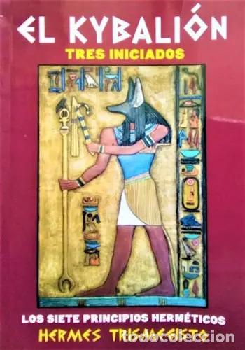 B&uuml;cher: EL KYBALION TRES INICIADOS LOS SIETE PRINCIPIOS HERMETICOS - HERMES TRISMEGISTO