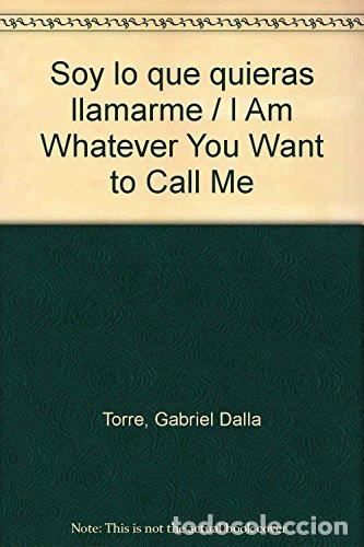 Libri di seconda mano: SOY LO QUE QUIERAS LLAMARME - GABRIEL DALLA TORRE