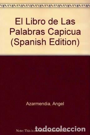 Livres: EL LIBRO DE LAS PALABRAS CAPICUA / CALIGRAMAS - ANGEL AZARMENDIA