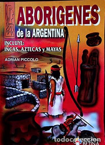 Livres: ABORIGENES DE LA ARGENTINA - ADRIAN PICCOLO